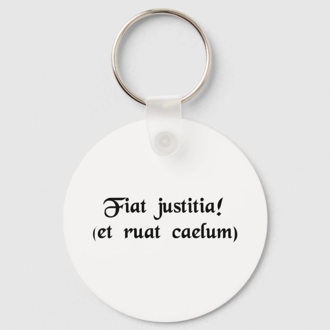 Let justice be done. (though the heavens fall) keychain (Front)