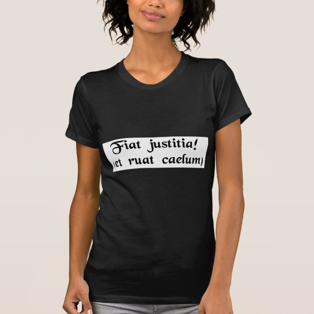 Let justice be done. (though the heavens fall) T-Shirt (Front)