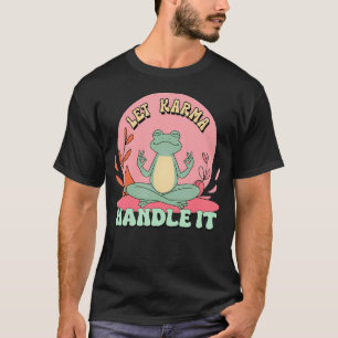 Let Karma Handle It Zen Meditating T-Shirt