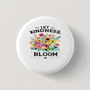 Let Kindness Bloom Positive Vibes T-Shirt Button