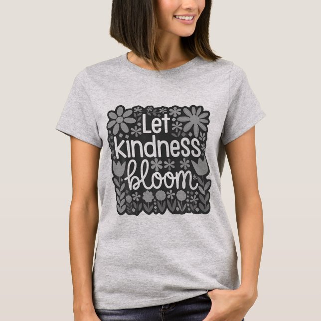 Let kindness bloom T-Shirt (Front)