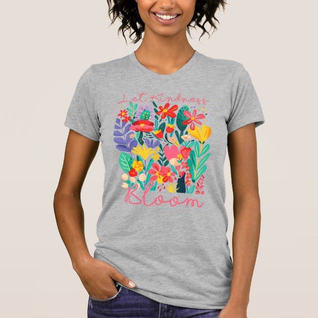 Let kindness bloom.  T-Shirt (Front)
