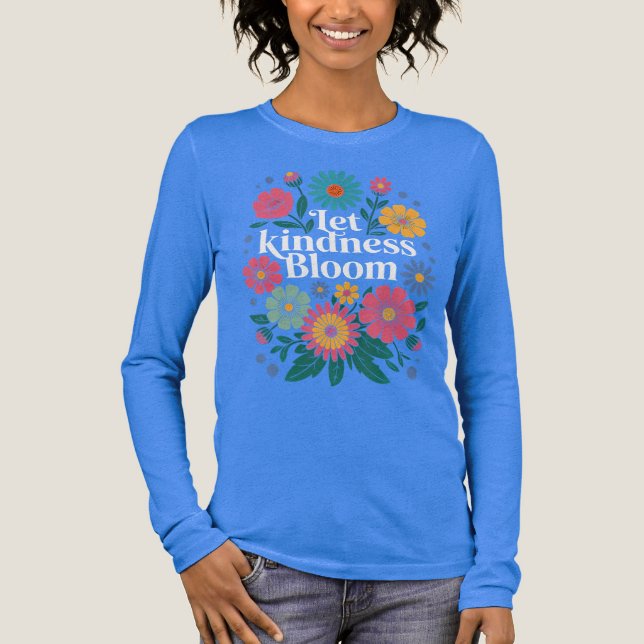 Let kindness bloom.  Tri-Blend shirt (Front)