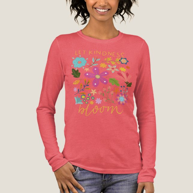 Let kindness bloom.  Tri-Blend shirt (Front)