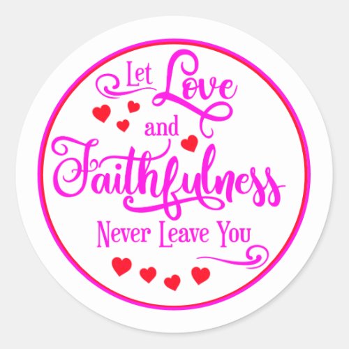 Let Love and Faithfulness Never Leave You Classic Round Sticker