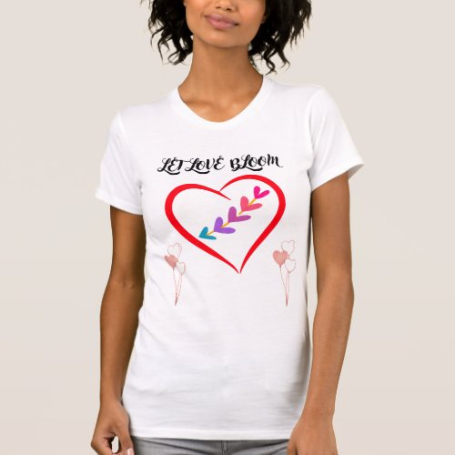 Let Love Bloom T_Shirt