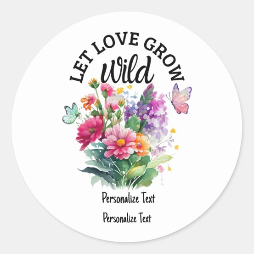 Let Love Grow Wild Cute Positive Classic Round Sticker