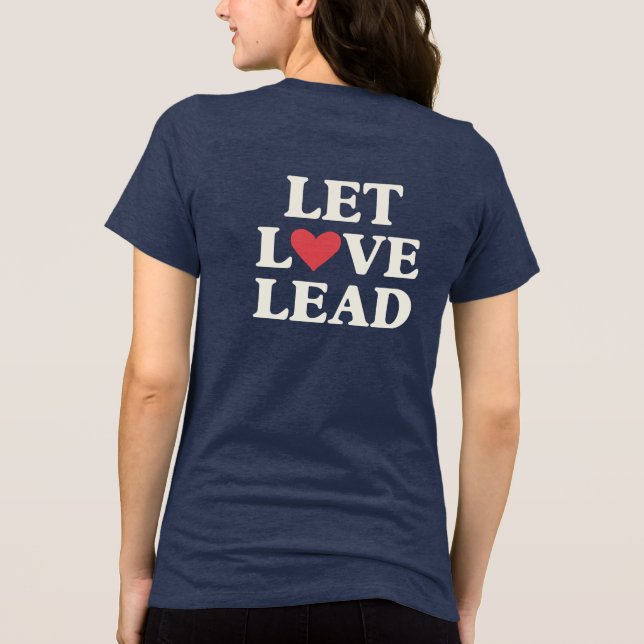 Let Love Lead | Inspirational Positive Heart  Tri-Blend Shirt (Back)