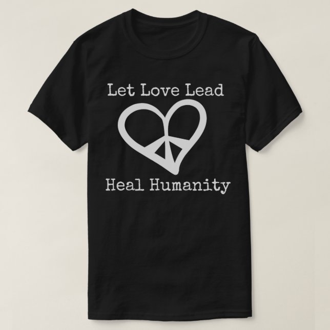 Let Love Lead  T-Shirt (Design Front)