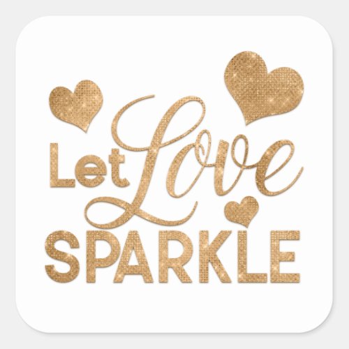 Let Love Sparkle Quote Gold Glitter Typography Square Sticker