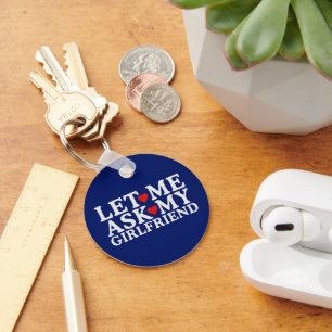 Let Me Ask My Girlfriend Valentine Day Girlfriend Keychain