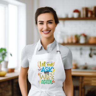 Let me Ask my Wife Again. Marriage Humor Adult Apron