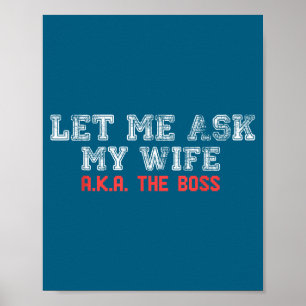 Let Me Ask My Wife Aka The Boss Funny Husband Marr Poster