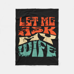 Let Me Ask My Wife Funny Marriage Humor Quote Fleece Blanket