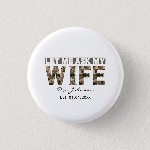 Let me ask my wife funny personalized button