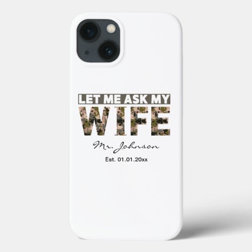 Let me ask my wife funny personalized iPhone 13 case