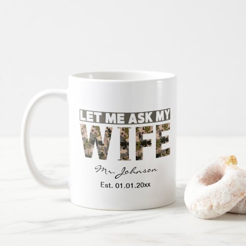 Let me ask my wife funny personalized coffee mug