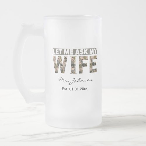 Let me ask my wife funny personalized frosted glass beer mug