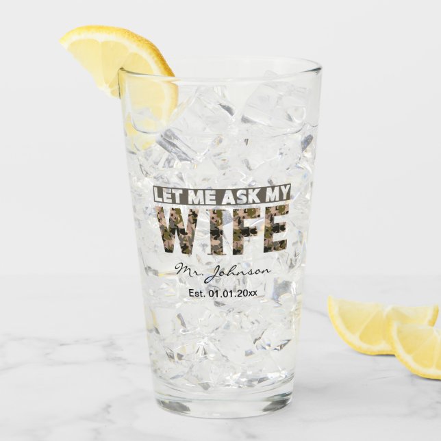Let me ask my wife funny personalized glass (Front Ice)