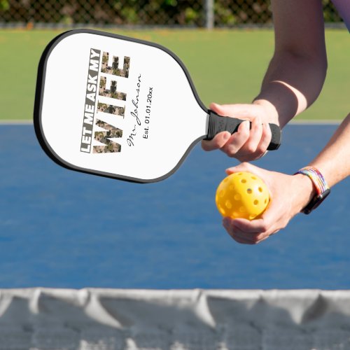 Let me ask my wife funny personalized pickleball paddle
