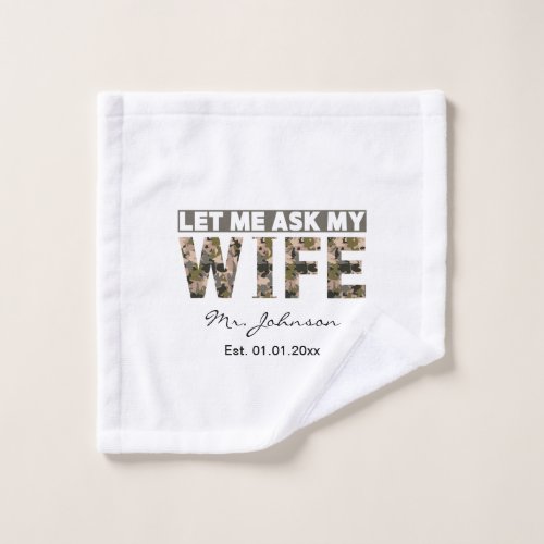 Let me ask my wife funny personalized wash cloth