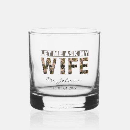 Let me ask my wife funny personalized whiskey glass