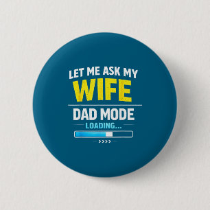Let Me Ask My Wife Funny Retro Dad Father Husband  Button