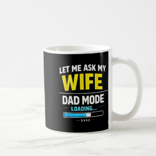 Let Me Ask My Wife Funny Retro Dad Father Husband  Coffee Mug