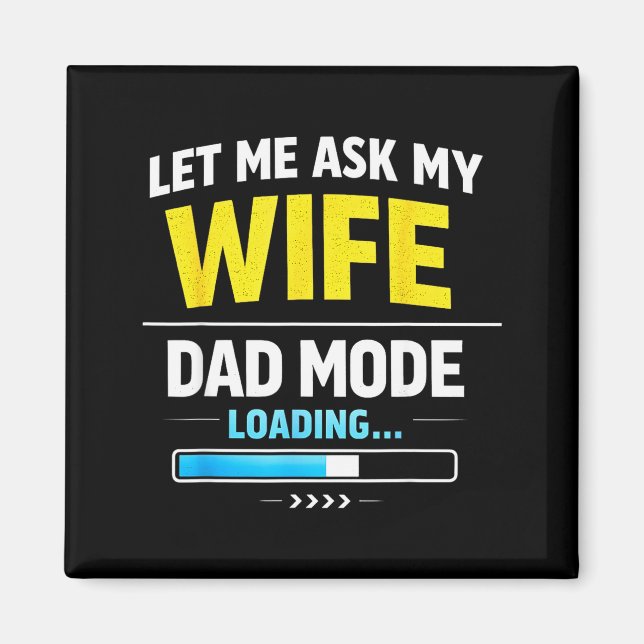 Let Me Ask My Wife Funny Retro Dad Father Husband  Magnet (Front)