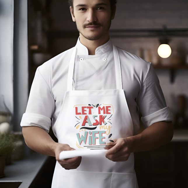 Let me Ask my Wife. Marriage Humor Adult Apron (Creator Uploaded)
