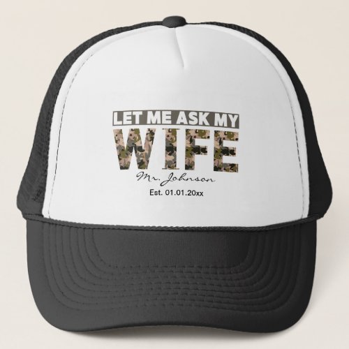 Let me ask my wife personalized trucker hat
