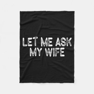 Let Me Ask My Wife Retro Vintage Funny Marriage Sa Fleece Blanket
