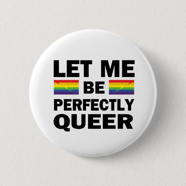 Let Me Be Perfectly Queer Button (Front)