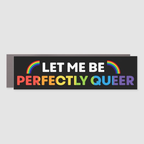 Let Me Be Perfectly Queer LGBT Gay Pride Bumper Car Magnet