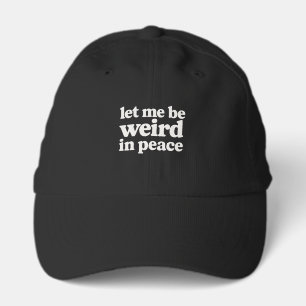 Let Me Be Weird In PeaceHat Performance Cap