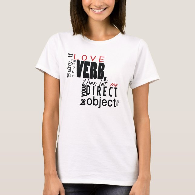 Let me be your direct object T-Shirt (Front)