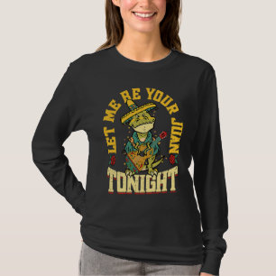 Let Me Be Your Juan Tonight Mexican Cinco De May T-Shirt