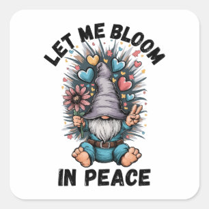 Let Me Bloom In Peace Square Sticker