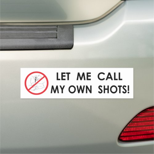 Let Me Call My Own Shots Car Magnet