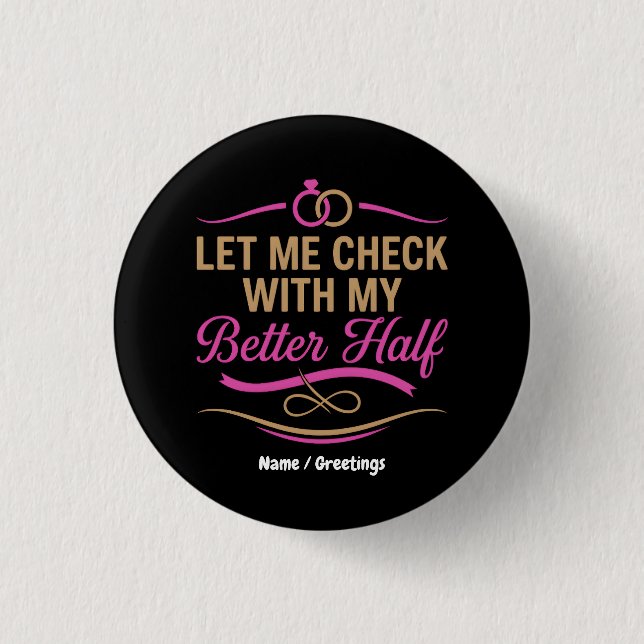 Let Me Check With My Better Half Funny Couple  Button (Front)