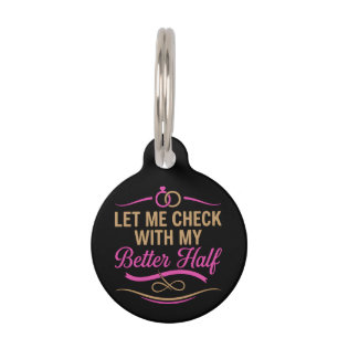 Let Me Check With My Better Half Funny Couple Pet ID Tag