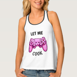 Let Me Cook | Funny Video Game Controller Pink Tank Top