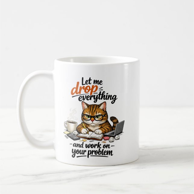 Let Me Drop Everything Cat Coffee Mug (Left)