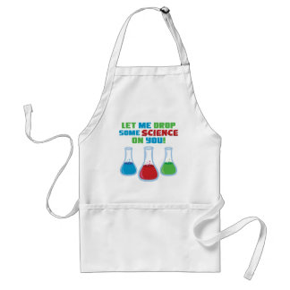 Let Me Drop Some Science On You Adult Apron