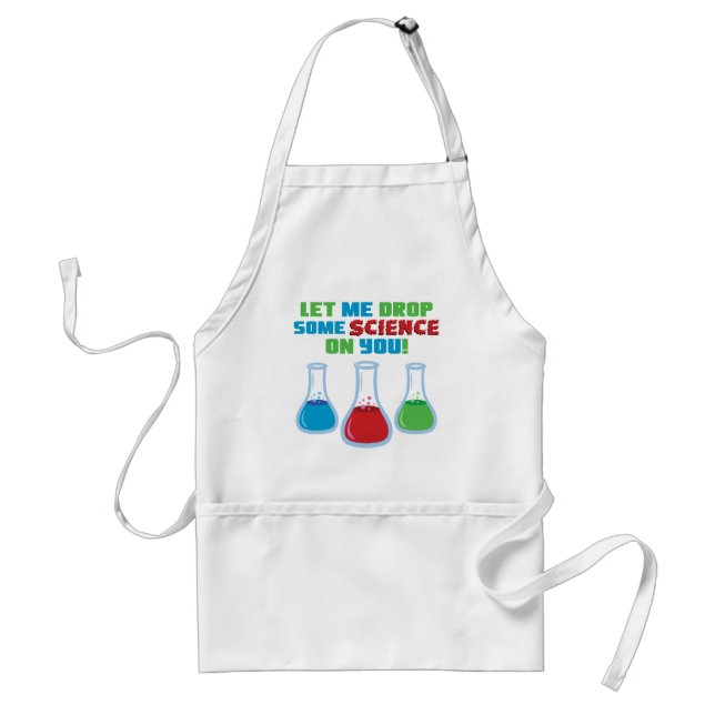 Let Me Drop Some Science On You Adult Apron (Front)