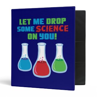 Let Me Drop Some Science On You Binder