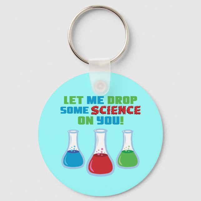 Let Me Drop Some Science On You Keychain (Front)