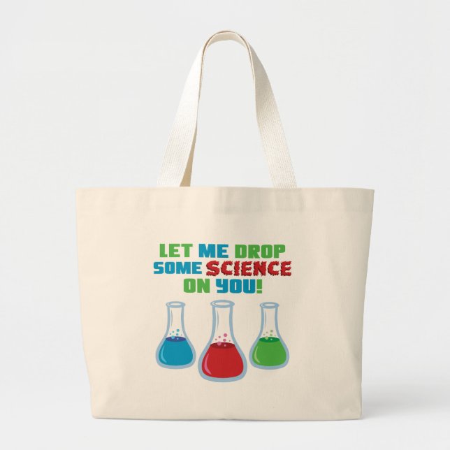Let Me Drop Some Science On You Large Tote Bag (Front)