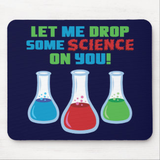 Let Me Drop Some Science On You Mouse Pad