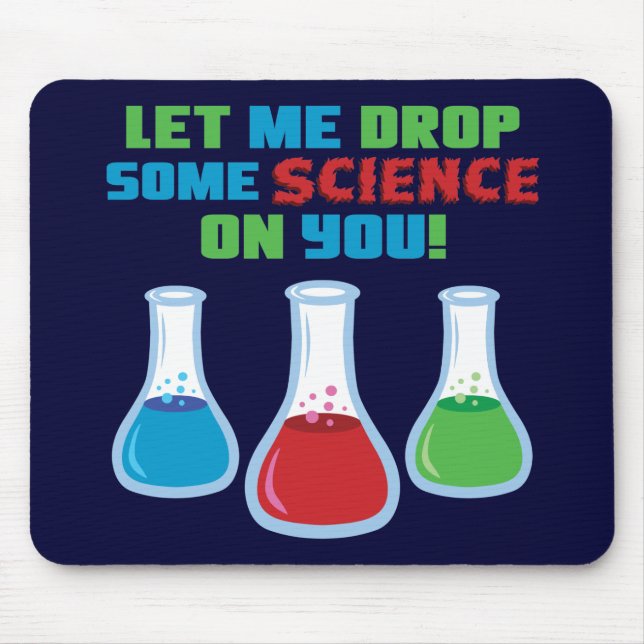 Let Me Drop Some Science On You Mouse Pad (Front)